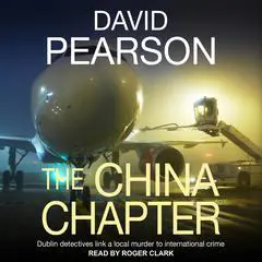 The China Chapter: Dublin Detectives Link a Local Murder to International Crime Audibook, by David Pearson