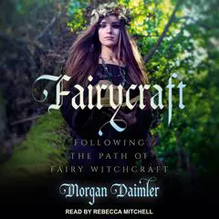 Fairycraft: Following The Path Of Fairy Witchcraft Audibook, by Morgan Daimler