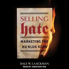 Selling Hate: Marketing the Ku Klux Klan Audibook, by 