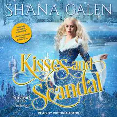 Kisses and Scandals: A Survivors Series Anthology Audibook, by Shana Galen