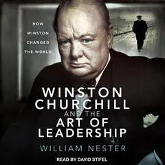 Winston Churchill and the Art of Leadership: How Winston Changed the World Audibook, by 