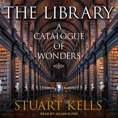 The Library: A Catalogue of Wonders Audibook, by Stuart Kells