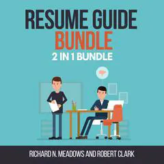 Resume Guide Bundle: 2 in 1 Bundle, Resume Writing, Resume Audibook, by Robert Clark