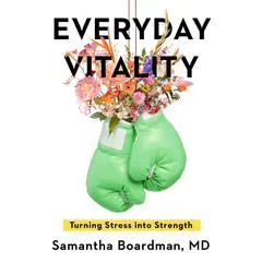 Everyday Vitality: Turning Stress into Strength Audibook, by Samantha Boardman