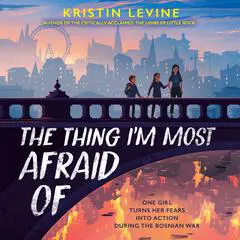 The Thing I'm Most Afraid Of Audibook, by Kristin Levine