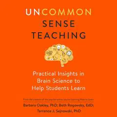 Uncommon Sense Teaching: Practical Insights in Brain Science to Help Students Learn Audibook, by 