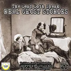The Dead Doth Speak - Real Ghost Stories Audibook, by Geoffrey Giuliano