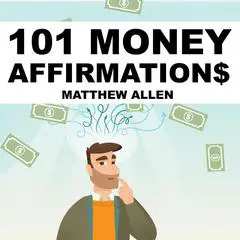 101 Money Affirmations Audibook, by Matthew Allen