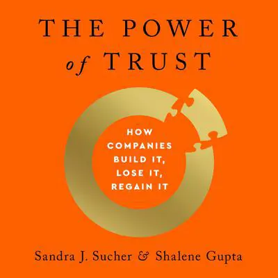 The Power of Trust: How Companies Build It, Lose It, Regain It Audibook, by Sandra J. Sucher