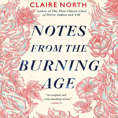 Notes from the Burning Age Audibook, by Claire North