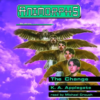 The Change (Animorphs #13) Audibook, by K. A. Applegate