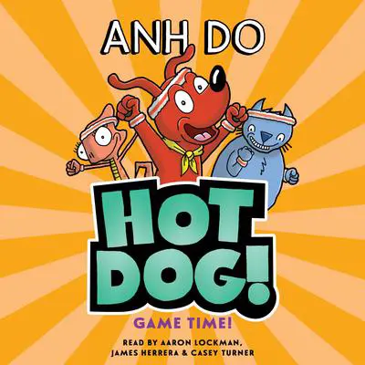 Game Time! (Hotdog #4) Audibook, by Anh Do