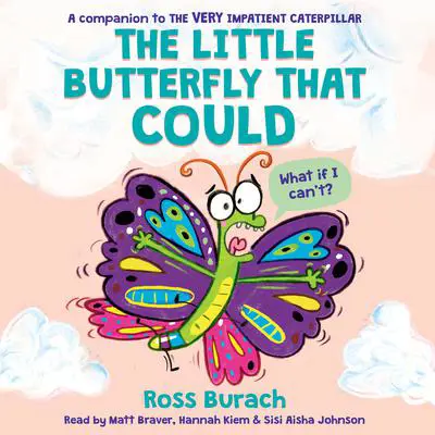 The Little Butterfly That Could (A Very Impatient Caterpillar Book) Audibook, by Ross Burach