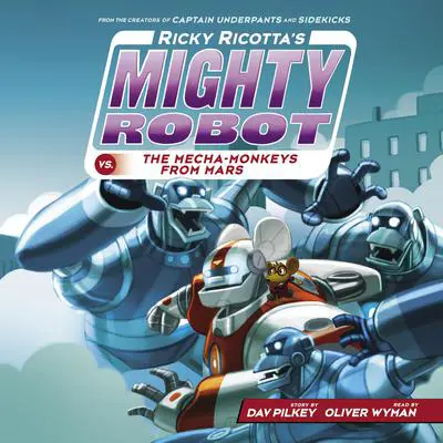 Ricky Ricotta's Mighty Robot vs. the Mecha-Monkeys from Mars (Ricky Ricotta's Mighty Robot #4) Audibook, by Dav Pilkey