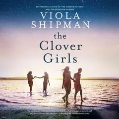 The Clover Girls Audibook, by Viola Shipman