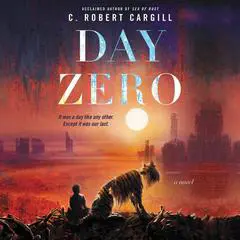 Day Zero: A Novel Audibook, by C. Robert Cargill