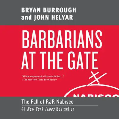Barbarians at the Gate: The Fall of RJR Nabisco Audibook, by Bryan Burrough