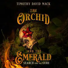 The Orchid and the Emerald: Search for the Cure Audibook, by Timothy David Mack