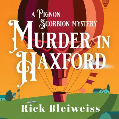 Murder in Haxford: A Pignon Scorbion Mystery Audibook, by Rick Bleiweiss