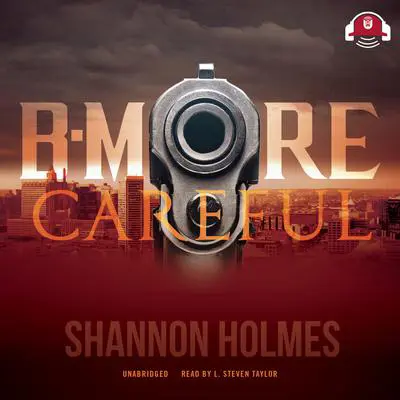 B-More Careful: 20 Year Anniversary Edition Audibook, by Shannon Holmes