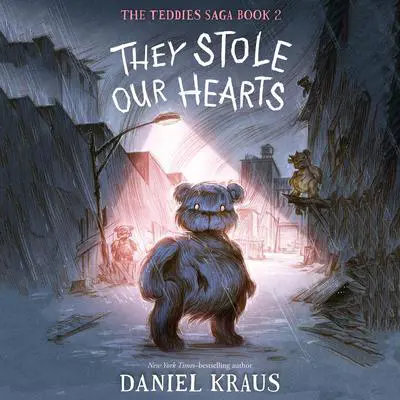 They Stole Our Hearts: The Teddies Saga, Book 2 Audibook, by Daniel Kraus