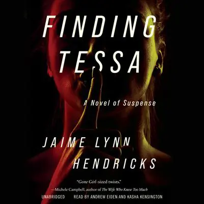 Finding Tessa: A Novel of Suspense Audibook, by Jaime Lynn Hendricks
