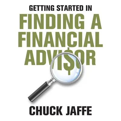 Getting Started in Finding a Financial Advisor Audibook, by Charles A. Jaffe