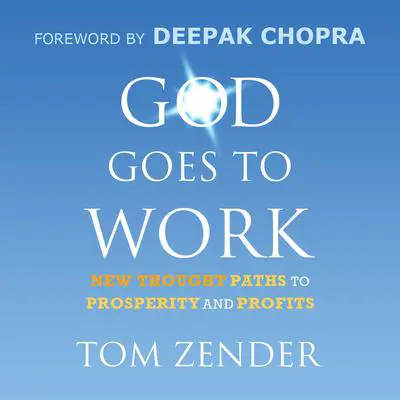 God Goes to Work: New Thought Paths to Prosperity and Profits Audibook, by Tom Zender