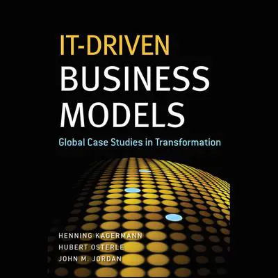 IT-Driven Business Models: Global Case Studies in Transformation Audibook, by Henning Kagermann