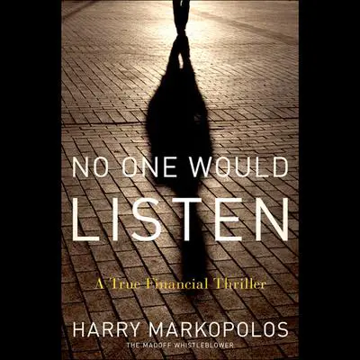 No One Would Listen: A True Financial Thriller Audibook, by Harry Markopolos