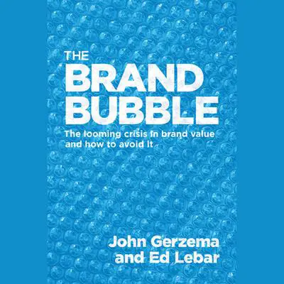 The Brand Bubble: The Looming Crisis in Brand Value and How to Avoid It Audibook, by Edward Lebar
