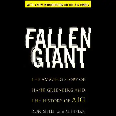 Fallen Giant: The Amazing Story of Hank Greenberg and the History of AIG Audibook, by Al Ehrbar