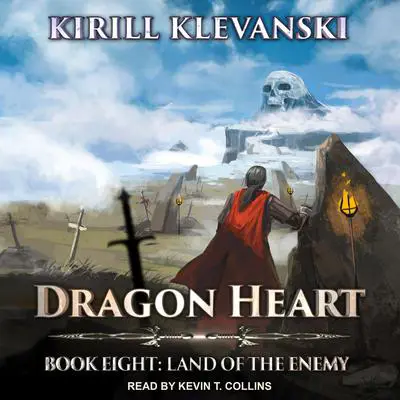 Dragon Heart: Book 8: Land of the Enemy Audibook, by Kirill Klevanski