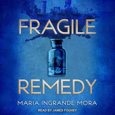 Fragile Remedy Audibook, by Maria Ingrande Mora