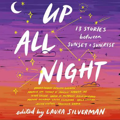Up All Night: 13 Stories between Sunset and Sunrise Audibook, by Laura Silverman