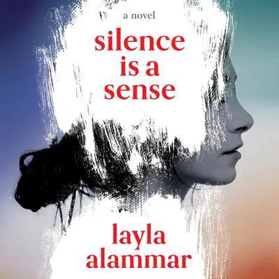 Silence Is a Sense Audibook, by Layla AlAmmar