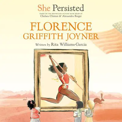 She Persisted: Florence Griffith Joyner Audibook, by Rita Williams-Garcia