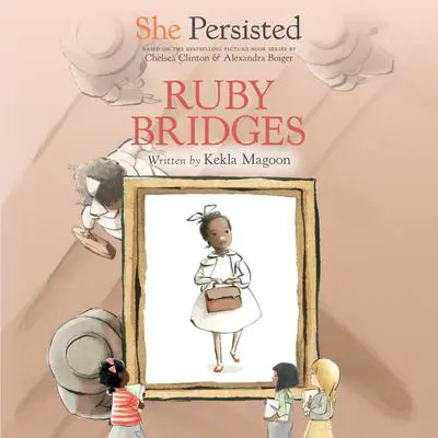 She Persisted: Ruby Bridges Audibook, by Kekla Magoon