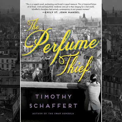 The Perfume Thief: A Novel Audibook, by Timothy Schaffert