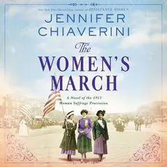 The Women's March: A Novel of the 1913 Woman Suffrage Procession Audibook, by 