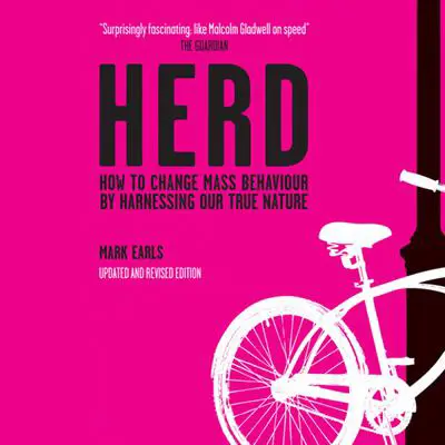 Herd: How to Change Mass Behaviour by Harnessing Our True Nature Audibook, by Mark Earls