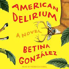 American Delirium: A Novel Audibook, by Betina González