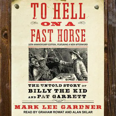 To Hell on a Fast Horse: The Untold Story of Billy the Kid and Pat Garrett Audibook, by Mark Lee Gardner
