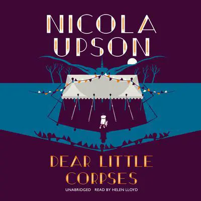 Dear Little Corpses: A Josephine Tey Mystery Audibook, by Nicola Upson