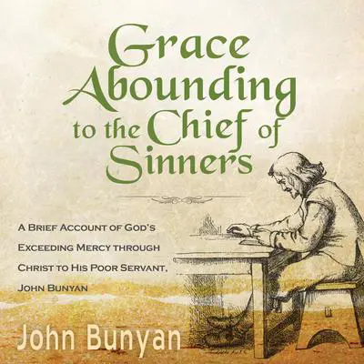 Grace Abounding to the Chief of Sinners Audibook, by John Bunyan