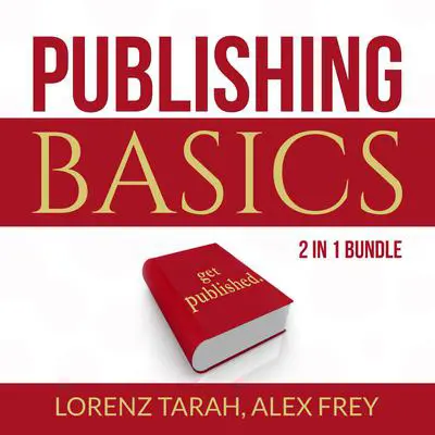 Publishing Basics Bundle:: 2 in 1 Bundle, Self-Publishing and Kindle Bestseller Publishing Audibook, by Alex Frey