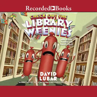 Check Out the Library Weenies: And Other Warped and Creepy Tales Audibook, by David Lubar