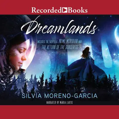 Dreamlands: Two Novellas Audibook, by Silvia Moreno-Garcia