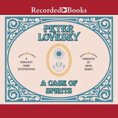 A Case of Spirits Audibook, by Peter Lovesey