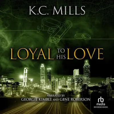 Loyal to His Love Audibook, by K. Charelle